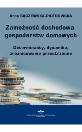 Zamożność dochodowa gospodarstw domowych - Anna Sączewska-Piotrowska - Ebook - 978-83-7875-503-6