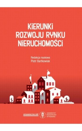 Kierunki rozwoju rynku nieruchomości - Ebook - 978-83-66199-96-5