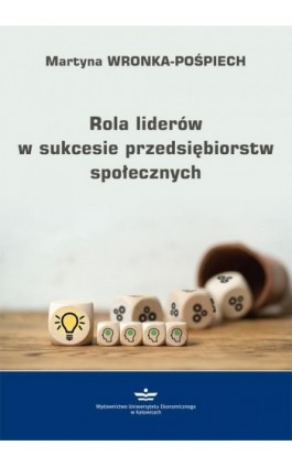 Rola liderów w sukcesie przedsiębiorstw społecznych - Martyna Wronka-Pośpiech - Ebook - 978-83-7875-489-3