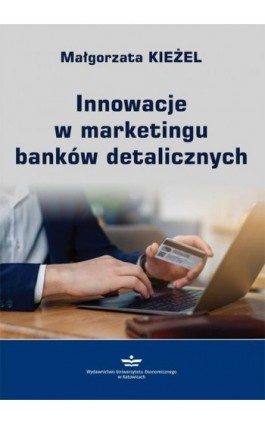 Innowacje w marketingu banków detalicznych - Małgorzata Kieżel - Ebook - 978-83-7875-494-7