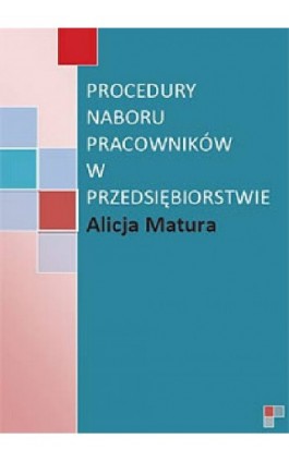 Procedury naboru pracowników w przedsiębiorstwie - Alicja Matura - Ebook - 978-83-61184-15-7