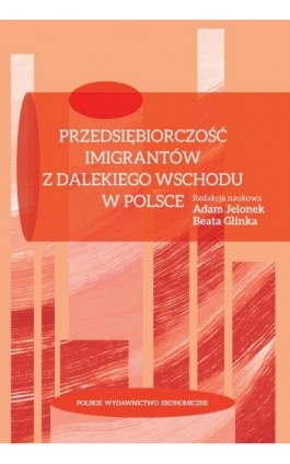 Przedsiębiorczość imigrantów z Dalekiego Wschodu w Polsce - Adam Jelonek - Ebook - 978-83-208-2386-8