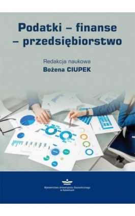 Podatki – finanse – przedsiębiorstwo - Bożena Ciupek - Ebook - 978-83-7875-497-8