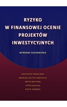 Ryzyko w finansowej ocenie projektów inwestycyjnych. Wybrane zagadnienia - Krzysztof Marcinek - Ebook - 978-83-7246-634-1