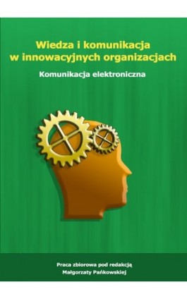 Wiedza i komunikacja w innowacyjnych organizacjach. Komunikacja elektroniczna - Ebook - 978-83-7246-683-9