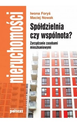 Spółdzielnia czy wspólnota? Zarządzanie zasobami mieszkaniowymi - Iwona Foryś - Ebook - 978-83-8175-044-8