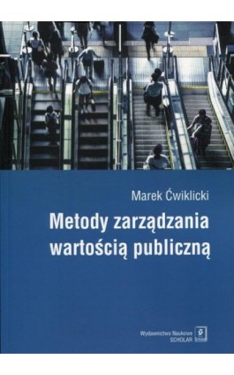Metody zarządzania wartością publiczną - Marek Ćwiklicki - Ebook - 978-83-65390-31-8