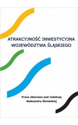 Atrakcyjność inwestycyjna województwa śląskiego - Praca zbiorowa - Ebook - 978-83-7246-687-7