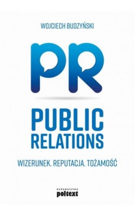 Public relations. Wizerunek. Reputacja. Tożsamość - Wojciech Budzyński - Ebook - 978-83-8175-040-0