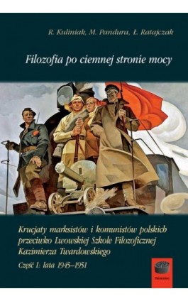 Filozofia po ciemnej stronie mocy Część 1 1945-1951 - Radosław Kuliniak - Ebook - 978-83-65031-26-6