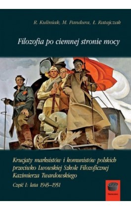 Filozofia po ciemnej stronie mocy Część 1 1945-1951 - Radosław Kuliniak - Ebook - 978-83-65031-26-6