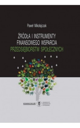 Źródła i instrumenty finansowego wsparcia przedsiębiorstw społecznych - Paweł Mikołajczak - Ebook - 978-83-66199-34-7