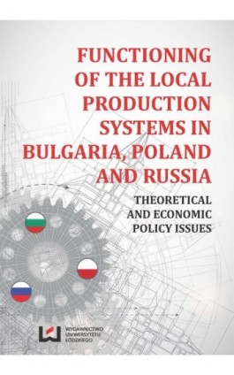 Functioning of the Local Production Systems in Bulgaria, Poland and Russia - Ebook - 978-83-7969-489-1