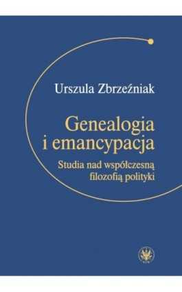 Genealogia i emancypacja - Urszula Zbrzeźniak - Ebook - 978-83-235-3382-5