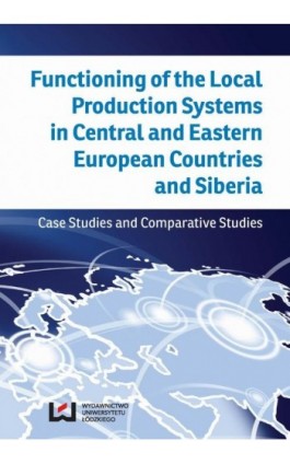 Functioning of the Local Production Systems in Central and Eastern European Countries and Siberia - Ebook - 978-83-7969-492-1