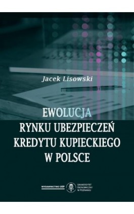 Ewolucja rynku ubezpieczeń kredytu kupieckiego w Polsce - Jacek Lisowski - Ebook - 978-83-8211-000-5