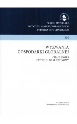 Wyzwania gospodarki globalnej. Prace i materiały Instytutu Handlu Zagranicznego Uniwersytetu Gdańskiego 31/2 - Praca zbiorowa - Ebook