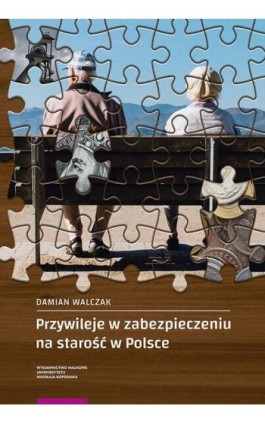 Przywileje w zabezpieczeniu na starość w Polsce - Damian Walczak - Ebook - 978-83-231-4140-2