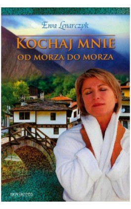 Kochaj mnie od morza do morza - Ewa Lenarczyk - Ebook - 978-83-7722-655-1