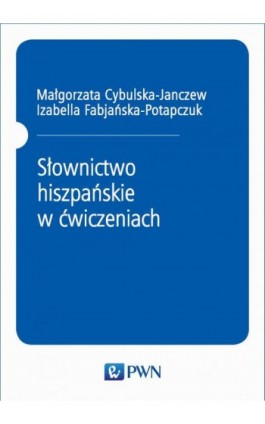 Słownictwo hiszpańskie w ćwiczeniach - Małgorzata Cybulska-Janczew - Ebook - 978-83-01-20705-2