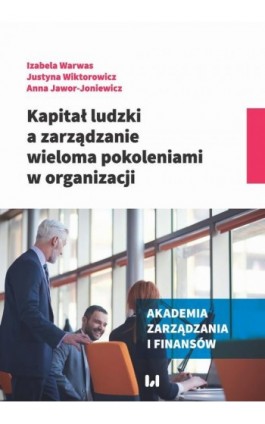 Kapitał ludzki a zarządzanie wieloma pokoleniami w organizacji - Izabela Warwas - Ebook - 978-83-8142-434-9