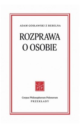 Rozprawa o osobie - Adam Gosławski z Bebelna - Ebook - 978-83-62609-96-3