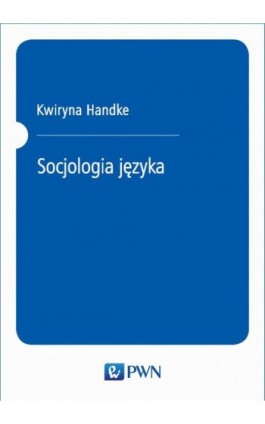Socjologia języka - Kwiryna Handke - Ebook - 978-83-01-21070-0
