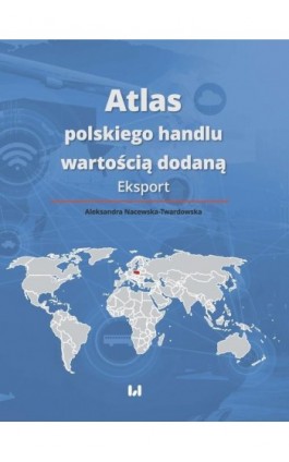 Atlas polskiego handlu wartością dodaną - Aleksandra Nacewska-Twardowska - Ebook - 978-83-8142-400-4