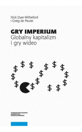 Gry Imperium. Globalny kapitalizm i gry wideo - Nick Dyer-Witheford - Ebook - 978-83-231-4179-2