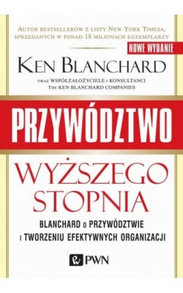 Przywództwo wyższego stopnia. Blanchard o przywództwie i tworzeniu efektywnych organizacji - Ken Blanchard - Ebook - 978-83-01-18690-6