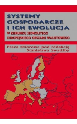 Systemy gospodarcze i ich ewolucja w kierunku jednolitego europejskiego obszaru walutowego - Ebook - 978-83-7246-585-6
