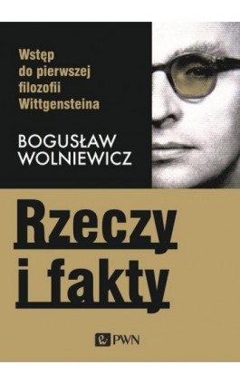 Rzeczy i fakty - Bogusław Wolniewicz - Ebook - 978-83-01-20424-2
