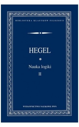 Nauka logiki TOM 2 - Georg Wilhelm Friedrich Hegel - Ebook - 978-83-01-20893-6