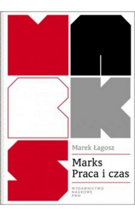 Marks Praca i czas - Marek Łagosz - Ebook - 978-83-01-20499-0