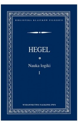 Nauka logiki TOM 1 - Georg Wilhelm Friedrich Hegel - Ebook - 978-83-01-20892-9