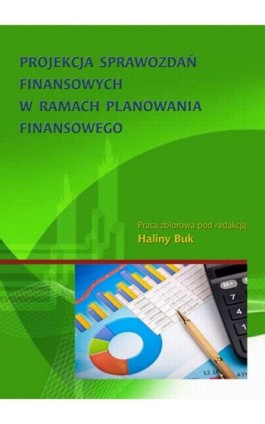 Projekcja sprawozdań finansowych w ramach planowania finansowego - Ebook - 978-83-7246-719-5