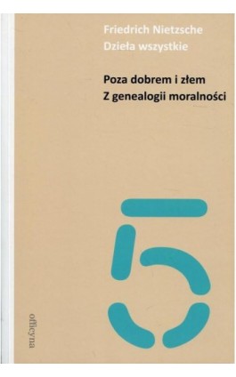 Dzieła wszystkie Tom 5 Poza dobrem i złem Z genealogii moralności - Friedrich Nietzche - Ebook - 978-83-62409-89-1