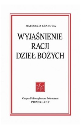 Wyjaśnienie racji dzieł Bożych - Mateusz z Krakowa - Ebook - 978-83-62609-97-0