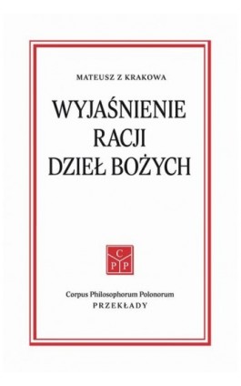 Wyjaśnienie racji dzieł Bożych - Mateusz z Krakowa - Ebook - 978-83-62609-97-0