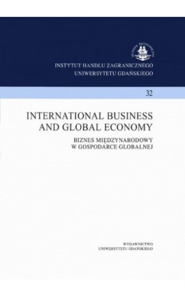 International business and global economy. Biznes międzynarodowy w gospodarce globalnej. Instytut Handlu Zagranicznego Uniwersyt - Praca zbiorowa - Ebook