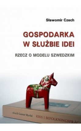 Gospodarka w służbie idei - Sławomir Czech - Ebook - 978-83-7875-078-9