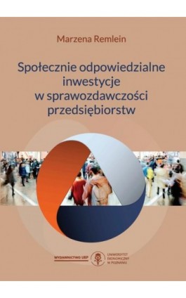 Społecznie odpowiedzialne inwestycje w sprawozdawczości przedsiębiorstw - Marzena Remlein - Ebook - 978-83-66199-63-7