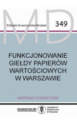Funkcjonowanie Giełdy Papierów Wartościowych w Warszawie - Elżbieta Gruszczyńska-Brożbar - Ebook - 978-83-8211-008-1