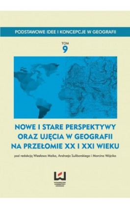 Nowe i stare perspektywy oraz ujęcia w geografii na przełomie XX i XXI wieku - Ebook - 978-83-8088-213-3