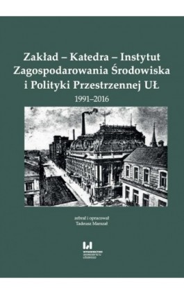 Zakład - Katedra - Instytut Zagospodarowania Środowiska i Polityki Przestrzennej UŁ 1991-2016 - Ebook - 978-83-8088-569-1