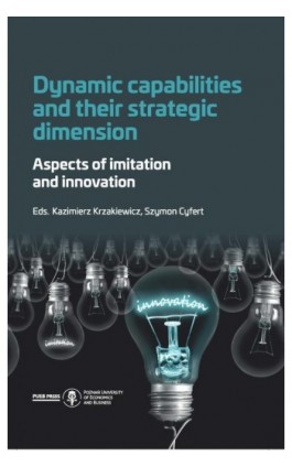 Dynamic capabilities and their strategic dimension. Aspects of imitation and innovation - Ebook - 978-83-8211-016-6