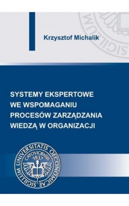 Systemy ekspertowe we wspomaganiu procesów zarządzania wiedzą w organizacji - Krzysztof Michalik - Ebook - 978-83-7875-175-5