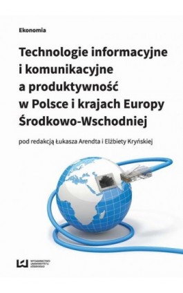 Technologie informacyjne i komunikacyjne a produktywność w Polsce i karajach Europy Środkowo-Wschodniej - Ebook - 978-83-7969-966-7