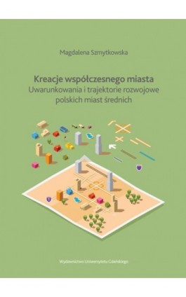 Kreacje współczesnego miasta - Magdalena Szmytkowska - Ebook - 978-83-7865-985-3