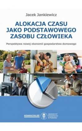 Alokacja czasu jako podstawowego zasobu człowieka - Jacek Jankiewicz - Ebook - 978-83-66199-58-3